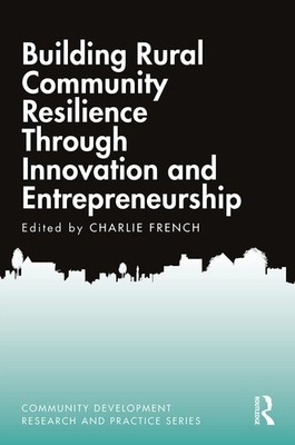 Building Rural Community Resilience Through Innovation and Entrepreneurship:...