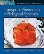 Transport Phenomena in Biological Systems (Pearson Prentice Hall Bioengineering)