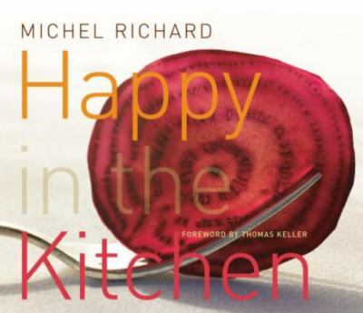 Happy in the Kitchen by Michel Richard (2006, Hardcover)