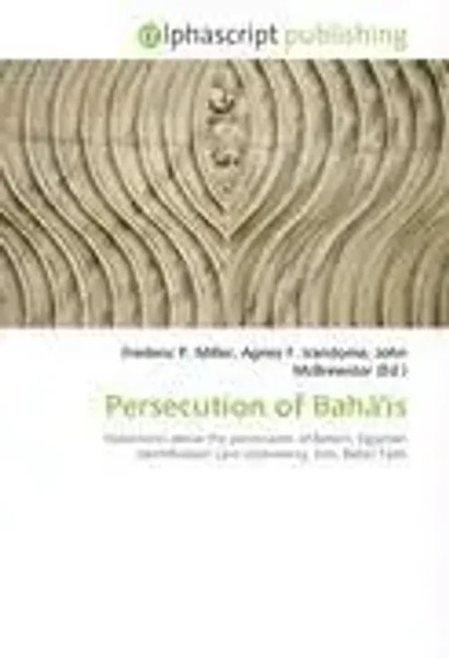 Frederic P. Miller (U. A.) | Persecution Of Bahá'íS | Taschenbuch | Englisch-image