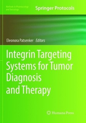 Integrin Targeting Systems for Tumor Diagnosis and Therapy - 9781493992478