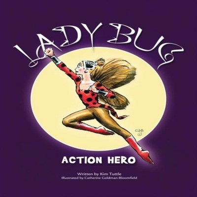 Lady Bug Action Hero! Kim Tuttle Paperback Author Solutions Inc