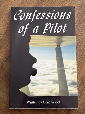 CONFESSIONS OF A PILOT By Gene Seibel 2000 Paperback Book