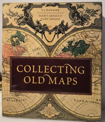 Collecting Old Maps: Curt & Marti Griggs   HC/DJ/Like New/Signed   *see photos
