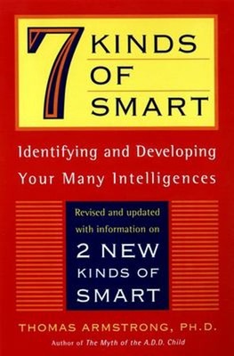 Seven Kinds of Smart : Identifying and Developing Your Multiple I