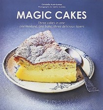 Magic Cakes: Three Cakes in One - one mixture, one ba... by Christelle Huet-Gome