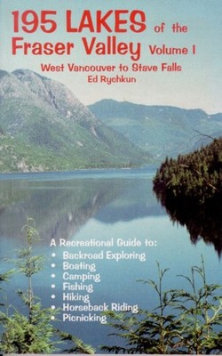 195 Lakes West Vancouver to Stave Falls v 1 by Ed Rychkun PAPERBACK