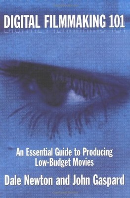 Digital Filmmaking 101: An Essential Guide to Producing Low Budg