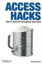 Access Hacks: Tips & Tools for Wrangling Your Data by Bluttman, Ken