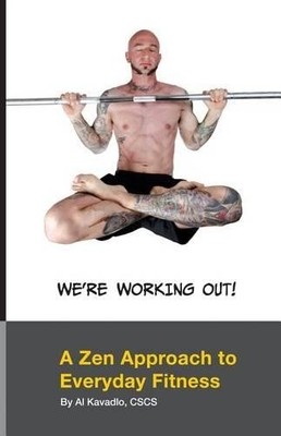 Al Kavadlo We're Working Out! A Zen Approach To Everyday Fitness (Taschenbuch)