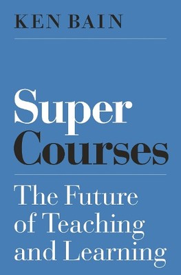 Ken Bain Super Courses (Hardback) Skills for Scholars