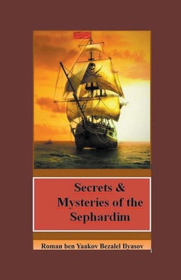 Secrets & Mysteries of the Sephardim Roman Ben Yaakov Bezalel Ilyasov Buch 2023