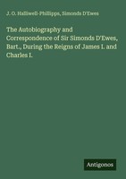 J. O. Halliwell-Phillipps (U. A.) | The Autobiography And Correspondence Of...