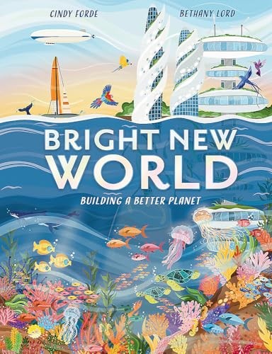 Bright New World: Building a Better Planet by Cindy Forde 9781804536476 NEW - Image 2