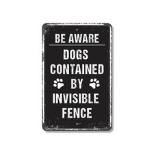 Dogs Contained By Invisible Fence Sign They See It You Do Not Perfect for Yards