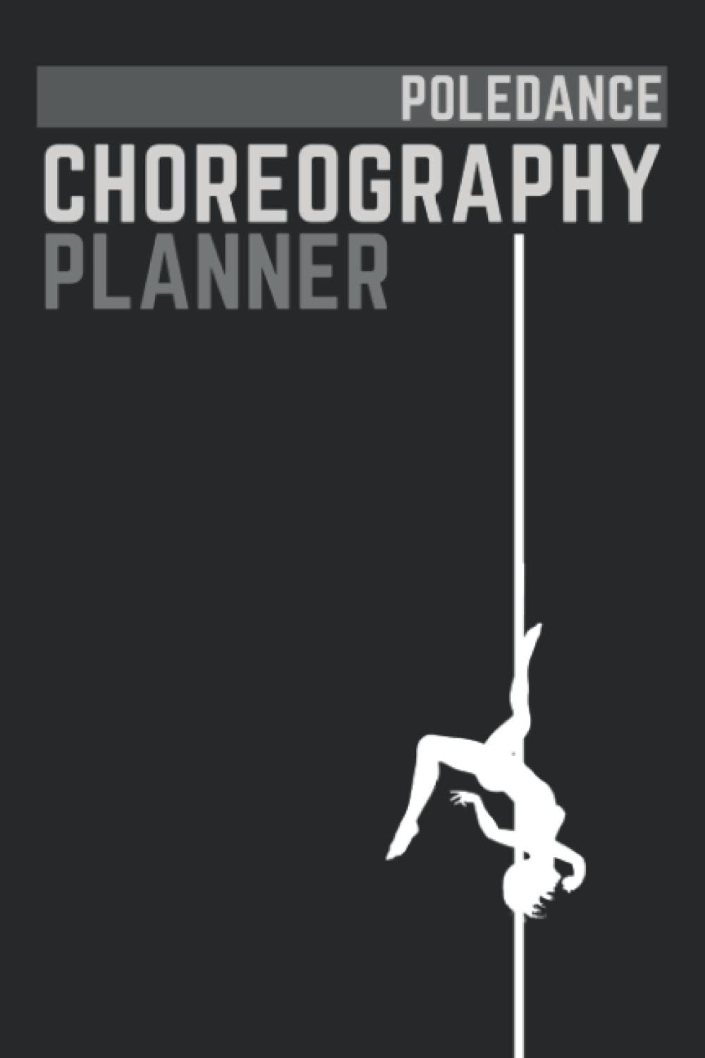 Pole Dance Choreography Planner and Training Diary with illustrated Tricks Guide