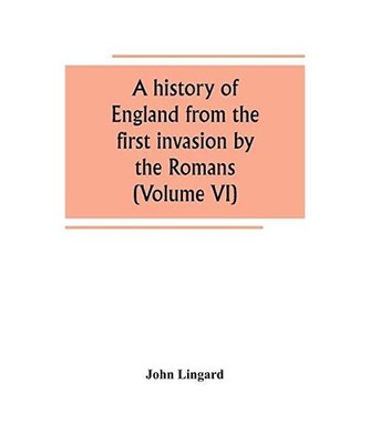 A history of England from the first invasion by the Romans [Volume VI], John Lin