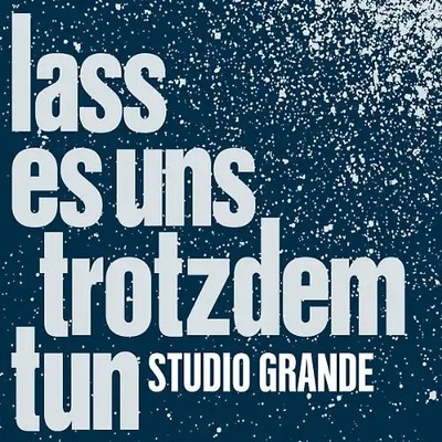 Studio Grande - Lass Es Uns Trotzdem Tun
