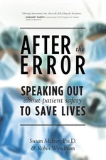 After the Error: Speaking Out About Patient Safety to Save Lives - paperback...