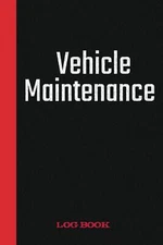 Vehicle Maintenance Log Book: Car Repair Journal /Automotive Service Record Book