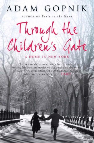 Through The Children's Gate: A Home in New York,Adam Gopnik