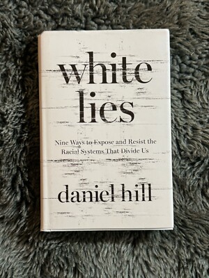 White Lies: Nine Ways to Expose and - Hardcover, by Hill Daniel - Very Good