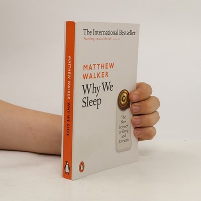Why We Sleep: The New Science of Sleep and Dreams  |  Matthew Walker