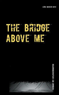 The bridge above me