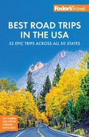 Fodor's Best Road Trips In The Usa Fodor's Travel Guides