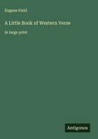 Eugene Field | A Little Book Of Western Verse | Buch | Englisch (2025)