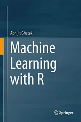Machine Learning with R - HardBack NEW Ghatak, Abhijit 08/12/2017
