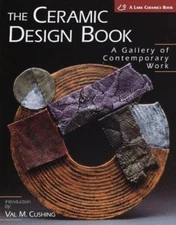 The Ceramic Design Book: A Gallery of Contemporary Work, , Good Book