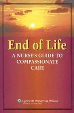 End of Life: A Nurses Guide to Compassionate ...