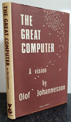 The Great Computer - A Vision by Olof Johannesson 1968 UK 1st Edition 1st Print