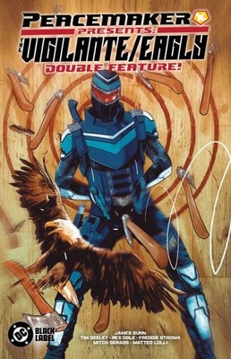 Peacemaker Presents the Vigilante/Eagly Double Feature!, Paperback by Seeley,...