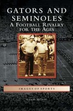 Gators and Seminoles: A Football Rivalry for the Ages by Kevin M McCarthy: New