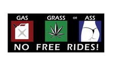 Gas, Grass, or Ass, No Free Rides bumper sticker/magnet