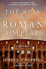 The Ruin of the Roman Empire: A New History - Hardcover - GOOD