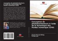 Conception De PhotobioréActeurs à L'aide De La Dynamique Des Fluides...