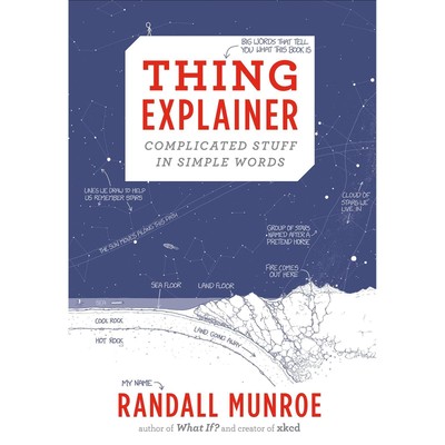 Thing Explainer: Complicated Stuff in Simple Words Hardcover by Randall Munroe