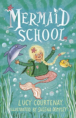 Mermaid School By Lucy Courtenay,Sheena Dempsey