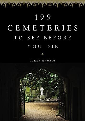 199 Cemeteries to See Before You Die, Rhoads, Loren - Picture 1 of 2