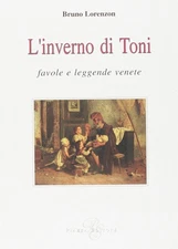 Bruno Lorenzon L'inverno di Toni. Favole e leggende vene (Paperback) (UK IMPORT)