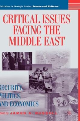 Critical Issues Facing the Middle East: Security, Politics and Economics: New
