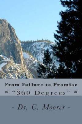 From Failure to Promise: - 360 Degrees - - Paperback By Moorer, Dr C - GOOD