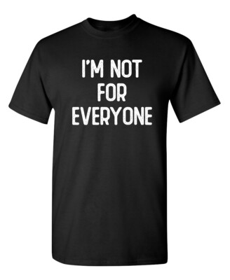 #ad I#x27;m Not For Everyone Sarcastic Humor Graphic Novelty Funny T Shirt $6.75
