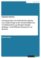 Sebastian GäRtner | LöSungsansäTze Der Katholischen Kirche Zur Sozialen Frage...