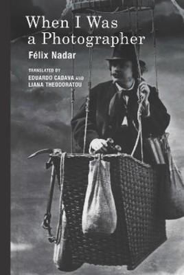Félix Nadar When I Was a Photographer (Gebundene Ausgabe) MIT Press