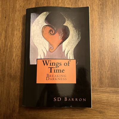 SIGNED! WINGS OF TIME: BREAKING DARKNESS (VOLUME 1) By S D Barron Sku14