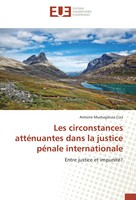 Antoine Mushagalusa Ciza | Les Circonstances AttéNuantes Dans La Justice...